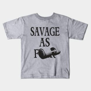 Savage As F*** Kids T-Shirt